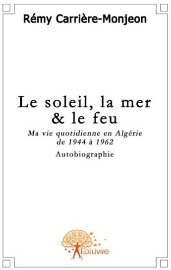 Couverture du livre « Le soleil, la mer et le feu » de Carriere-Monjeon R. aux éditions Edilivre