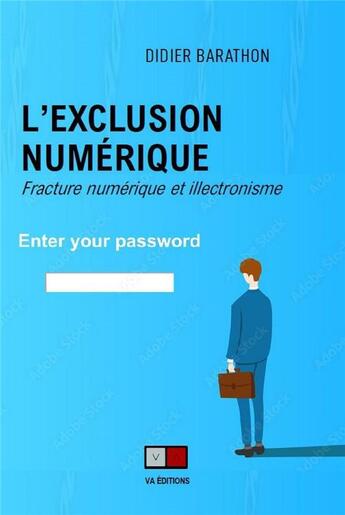 Couverture du livre « L'exclusion numérique : fracture numérique et illectronisme » de Didier Barathon aux éditions Va Press