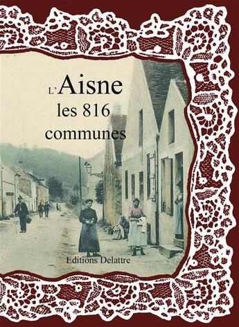 Couverture du livre « L'Aisne ; les 816 communes » de  aux éditions Delattre