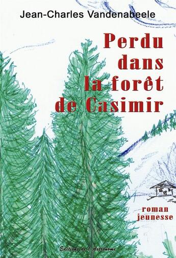 Couverture du livre « Perdu dans la forêt de Casimir » de Jean-Charles Vandenabeele aux éditions Editions De L'astronome