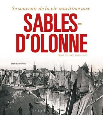 Couverture du livre « Se souvenir de la vie maritime aux Sables d'Olonne ; gens de mer, 1900-1940 » de Herve Retureau aux éditions Geste