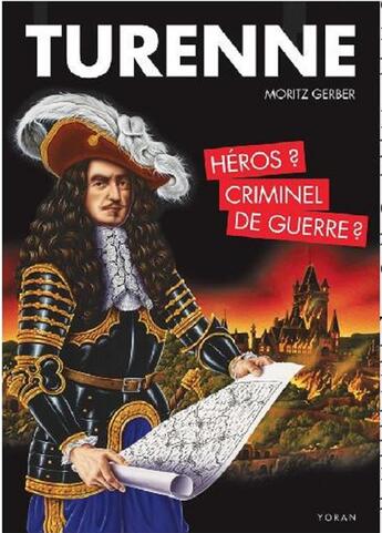 Couverture du livre « Turenne, héros ou criminel de guerre? » de Moritz Gerber aux éditions Yoran Embanner