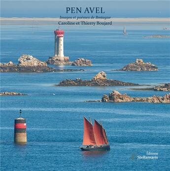 Couverture du livre « Pen Avel ; images et poèmes de Bretagne » de Thierry Boujard et Caroline Boujard aux éditions Stellamaris