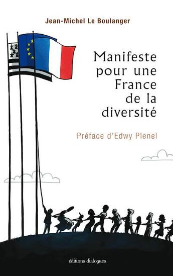 Couverture du livre « Manifeste pour une France de la diversité » de Jean-Michel Leboulanger aux éditions Editions Dialogues