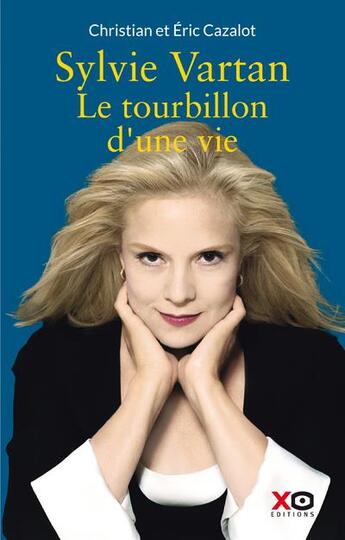 Couverture du livre « Sylvie Vartan : le tourbillon d'une vie » de Eric Cazalot et Cazalot Christian aux éditions Xo