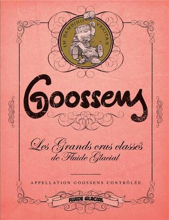 Couverture du livre « Les grands crus classés de Fluide Glacial : Goossens, appellation Gossens contrôlée » de Daniel Goossens aux éditions Fluide Glacial