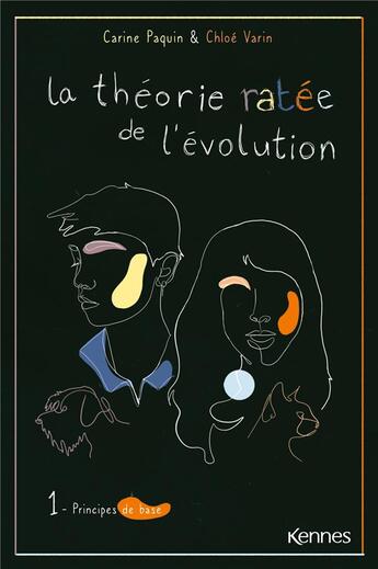 Couverture du livre « La théorie ratée de l'évolution Tome 1 : principes de base » de Varin Chloe et Paquin Carine aux éditions Kennes Editions