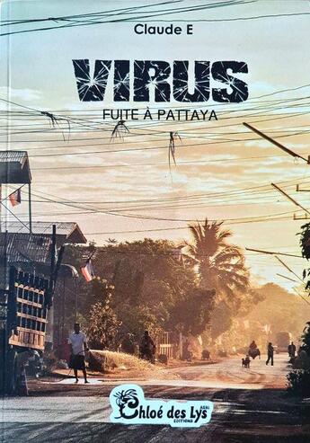 Couverture du livre « Virus : fuite à Pattaya » de Claude E aux éditions Chloe Des Lys