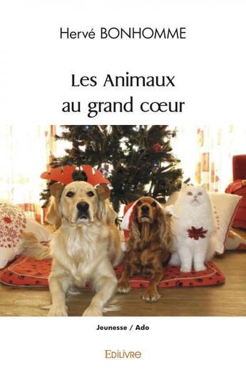 Couverture du livre « Les animaux au grand coeur » de Herve Bonhomme aux éditions Edilivre