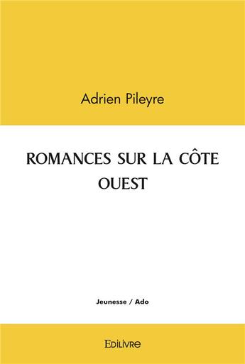 Couverture du livre « Romances sur la cote ouest » de Pileyre Adrien aux éditions Edilivre