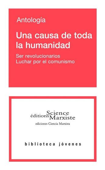 Couverture du livre « Una causa de toda la humanidad ; ser revolucionarions. luchar por el comunismo » de  aux éditions Science Marxiste