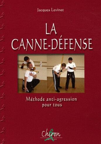 Couverture du livre « La canne-défense ; méthode anti-agression pour tous » de Jacques Levinet aux éditions Chiron