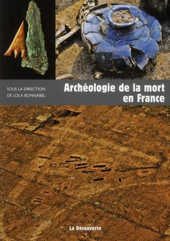Couverture du livre « Archéologie de la mort en France » de Lola Bonnabel aux éditions La Decouverte