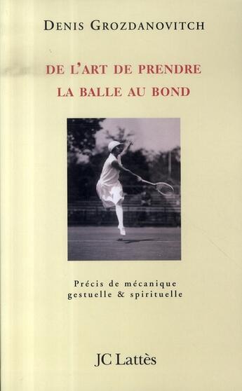 Couverture du livre « De l'art de prendre la balle au bond » de Denis Grozdanovitch aux éditions Lattes