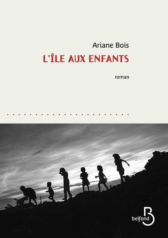 Couverture du livre « L'île aux enfants » de Ariane Bois aux éditions Belfond