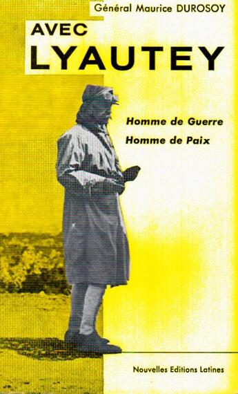 Couverture du livre « Avec Lyautey ; homme de guerre, homme de paix » de Maurice Durosoy aux éditions Nel