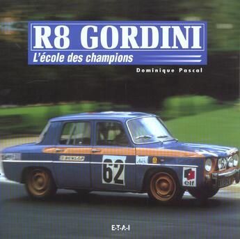 Couverture du livre « R8 gordini - l'ecole des champions » de Dominique Pascal aux éditions Etai