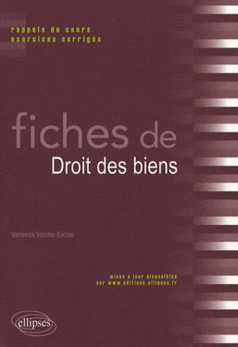 Couverture du livre « Fiches de droit des biens ; rappels de cours et exercices corrigés » de Valette-Ercole aux éditions Ellipses