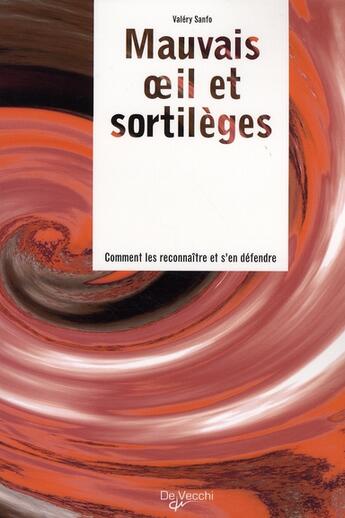 Couverture du livre « Mauvais oeil et sortilèges ; comment les reconnaître et s'en défendre » de Valery Sanfo aux éditions De Vecchi