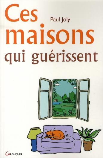 Couverture du livre « Ces maisons qui guérissent » de Joly Paul aux éditions Grancher