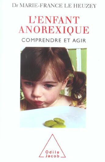 Couverture du livre « L'enfant anorexique - comprendre et agir » de Le Heuzey M-F. aux éditions Odile Jacob