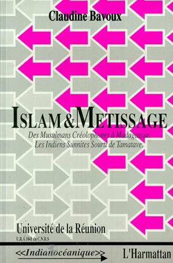 Couverture du livre « Islam et metissage - des musulmans creolophones a madagascar, les indiens sunnites sourti de tamatav » de Claudine Bavoux aux éditions L'harmattan