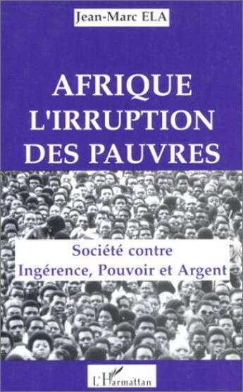 Couverture du livre « Afrique : l'irruption des pauvres » de Jean-Marc Ela aux éditions L'harmattan