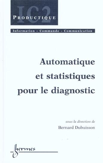 Couverture du livre « Automatique et statistique pour le diagnostic » de Bernard Dubuisson aux éditions Hermes Science Publications