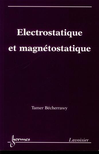 Couverture du livre « Électrostatique et magnétostatique » de Tamer Becherrawy aux éditions Hermes Science Publications