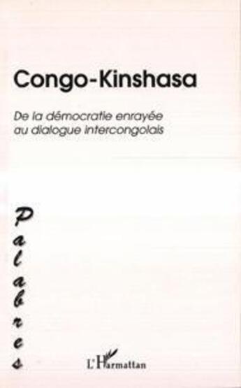 Couverture du livre « Congo-Kinshasa ; de la démocratie enrayée au dialogue intercongolais » de Revue Palabres aux éditions L'harmattan