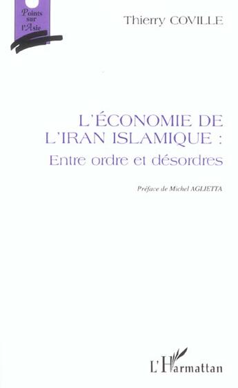 Couverture du livre « L'ÉCONOMIE DE L'IRAN ISLAMIQUE : ENTRE ORDRE ET DÉSORDRES » de Thierry Coville aux éditions L'harmattan