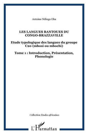 Couverture du livre « Les langues bantoues du congo-brazzaville - vol01 - etude typologique des langues du groupe c20 (mbo » de Antoine Ndinga Oba aux éditions L'harmattan