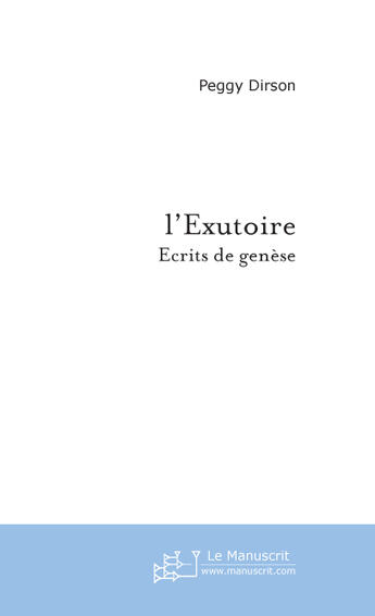 Couverture du livre « L'exutoire » de Peggy Dirson aux éditions Le Manuscrit