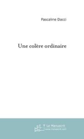 Couverture du livre « Une colere ordinaire » de Pascaline Dacci aux éditions Le Manuscrit