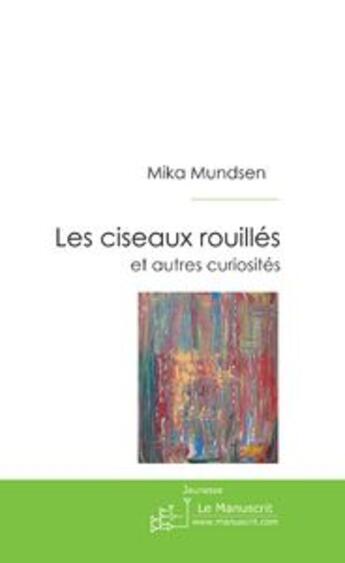 Couverture du livre « Les ciseaux rouillés » de Mika Mundsen aux éditions Le Manuscrit