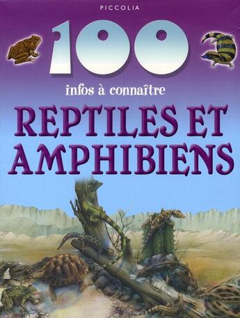 Couverture du livre « 100 infos à connaître ; reptiles et amphibiens » de  aux éditions Piccolia