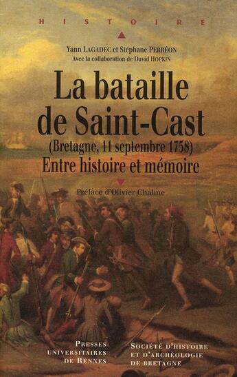 Couverture du livre « La Bataille de Saint-Cast : (Bretagne, 11 septembre 1758) Entre histoire et mémoire » de Yann Lagadec et Stephane Perreon aux éditions Pu De Rennes