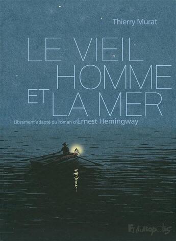 Couverture du livre « Le vieil homme et la mer » de Thierry Murat aux éditions Futuropolis