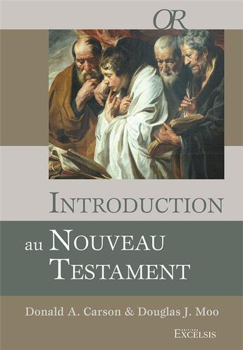 Couverture du livre « Introduction au Nouveau Testament ; » de Douglas J. Moo et Donald Arthur Carson aux éditions Excelsis