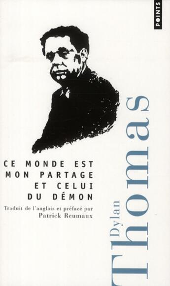 Couverture du livre « Ce monde est mon partage et celui du... » de Dylan Thomas aux éditions Points