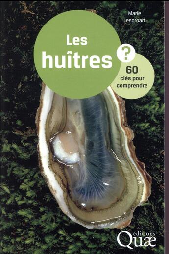 Couverture du livre « Les huitres ; 60 clés pour comprendre » de Marie Lescroart aux éditions Quae