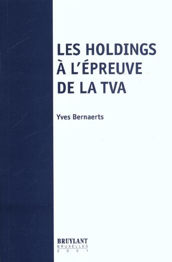 Couverture du livre « Les holdings a l'epreuve de la t.v.a. » de Yves Bernaerts aux éditions Bruylant