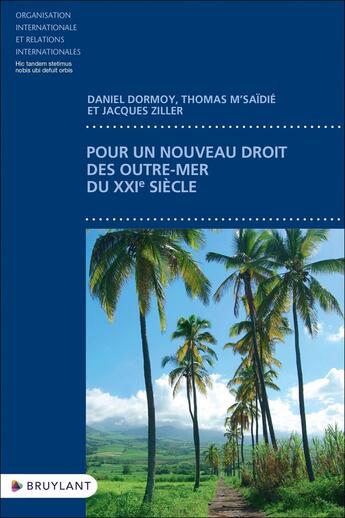 Couverture du livre « Pour un nouveau droit des outre-mer du XXIe siècle » de Thomas M'Saidie et Daniel Dormoy aux éditions Bruylant