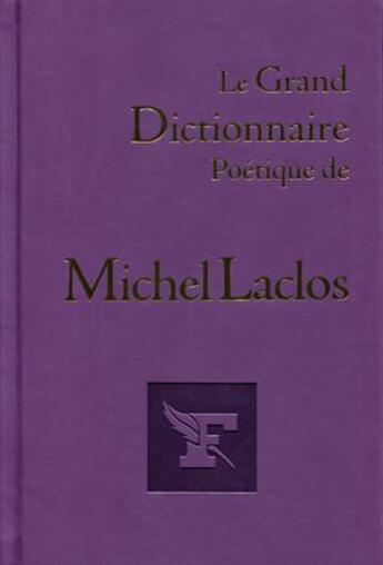 Couverture du livre « Le grand dictionnaire poétique de Michel Laclos » de Michel Laclos aux éditions Societe Du Figaro