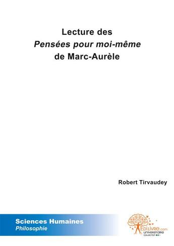 Couverture du livre « Lecture des pensees pour moi meme de marc aurele » de Robert Tirvaudey aux éditions Edilivre