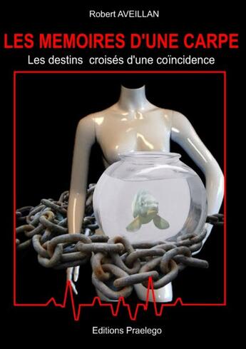 Couverture du livre « Les mémoires d'une carpe ; les destins croisés d'une coïncidence » de Robert Aveillan aux éditions Praelego