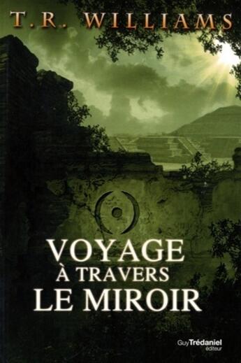 Couverture du livre « Trilogie du monde émergent Tome 2 ; voyage à travers le miroir » de T.R. Williams aux éditions Guy Trédaniel