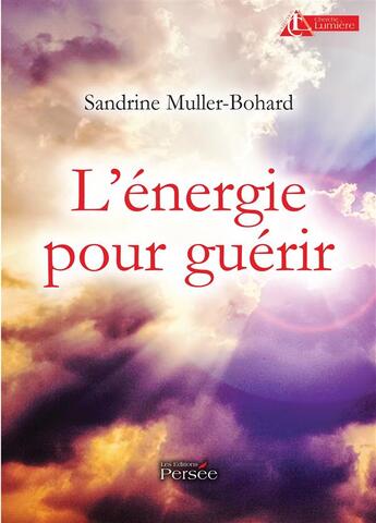 Couverture du livre « L énergie pour guérir » de Sandrine Muller-Bohard aux éditions Persee