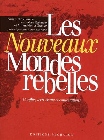 Couverture du livre « Les nouveaux mondes rebelles- conflits, terrorisme et contestations » de Balencie/La Grange aux éditions Michalon