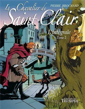 Couverture du livre « Le chevalier de Saint-Clair ; l'intégrale Tome 2 » de Pierre Brochard aux éditions Triomphe